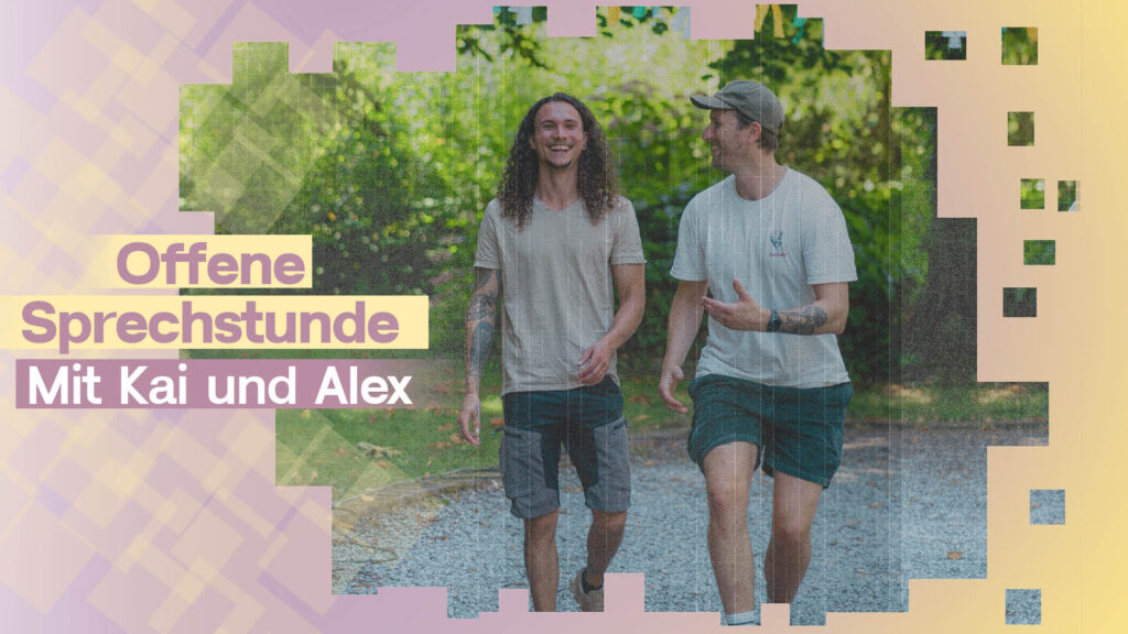 Offene Sprechstunde mit Kai und Alex